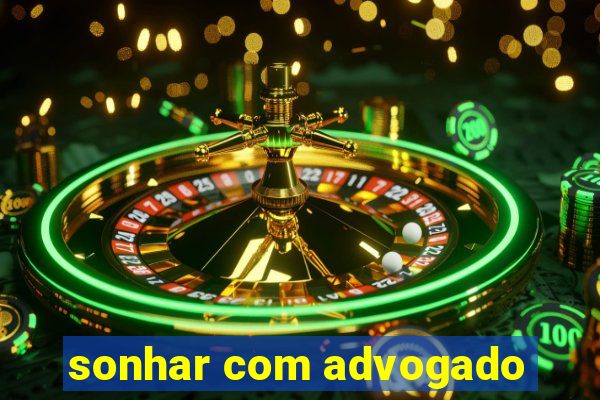 sonhar com advogado